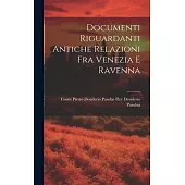 Documenti Riguardanti Antiche Relazioni fra Venezia e Ravenna