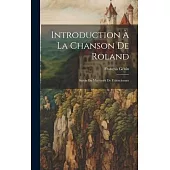 Introduction à la Chanson de Roland: Suivie du Manuscrit de Valenciennes