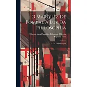 O Marquez de Pombal á luz da Philosophia: Á Luz da Philosophia