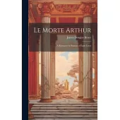 Le Morte Arthur: A Romance in Stanzas of Eight Lines