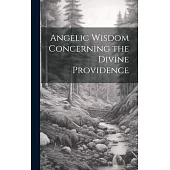 Angelic Wisdom Concerning the Divine Providence