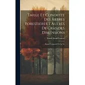 Taille et Conduite des Arbres Forestiers et Autres de Grandes Dimensions: Exposé Comparatif de la No