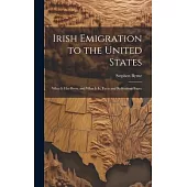 Irish Emigration to the United States: What it has Been, and What it is. Facts and Reflections Espec