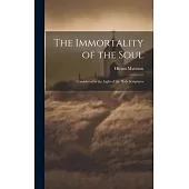 The Immortality of the Soul: Considered in the Light of the Holy Scriptures