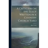A Criticism on the Elegy Written in a Country Church Yard