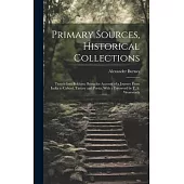 Primary Sources, Historical Collections: Travels Into Bokhara: Being the Account of a Journey From India to Cabool, Tartary and Persia, With a Forewor