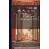 The Odes Of Pindar, Tr., With Notes And Illustr., By [g.] West, Greene And Pye