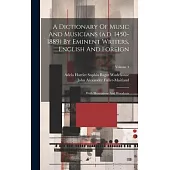 A Dictionary Of Music And Musicians (a.d. 1450-1889) By Eminent Writers, English And Foreign: With Illustrations And Woodcuts; Volume 4