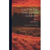 Italy In The Nineteenth Century: Contrasted With Its Past Condition; Volume 1