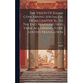 The Vision Of Isaiah Concerning Jerusalem, From Chapter Xl. To The End, Rendered Into Verse According To Bp. Louth’s Translation