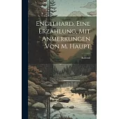 Engelhard, Eine Erzählung, Mit Anmerkungen Von M. Haupt