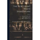 The New Grant White Shakespeare: The Comedies, Histories, Tragedies, and Poems of William Shakespeare; Volume 2