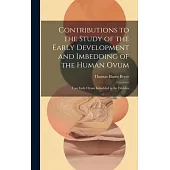 Contributions to the Study of the Early Development and Imbedding of the Human Ovum: I. an Early Ovum Imbedded in the Decidua