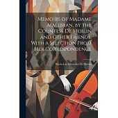 Memoirs of Madame Malibran, by the Countess De Merlin and Other Friends. With a Selection From Her Correspondence