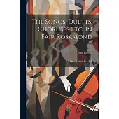 The Songs, Duetts, Choruses Etc. In Fair Rosamond: A Grand Opera, In 4 Acts