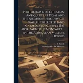 Photographs of Christian Antiquities at Rome and the Nieghbourhood by C.B. Simelli, Collected [And Catalogued] Chiefly [By] Mgr. Barbier De Montault .