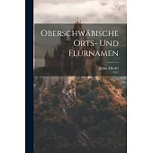 Oberschwäbische Orts- Und Flurnamen