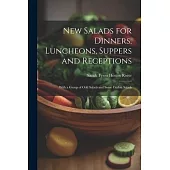 New Salads for Dinners, Luncheons, Suppers and Receptions; With a Group of odd Salads and Some Ceylon Salads