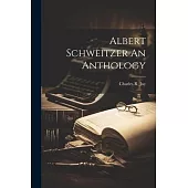 Albert Schweitzer An Anthology