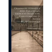 Grammaire Hébraïque Avec Paradigmes, Exercices De Lecture, Chrestomathie Et Indice Bibliographique