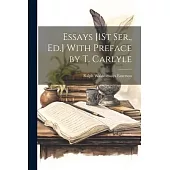 Essays [1St Ser., Ed.] With Preface by T. Carlyle