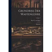 Grundriß Der Waffenlehre: Bilderatlas; Volume 2