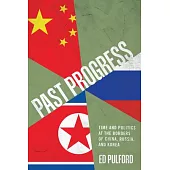 Past Progress: Time and Politics at the Borders of China, Russia, and Korea