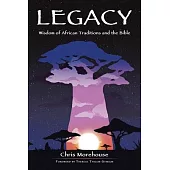 Legacy: Wisdom of African Traditions and the Bible