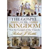 The Gospel of the Kingdom: Not the Gospel of the Church