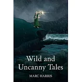 Wild and Uncanny Tales