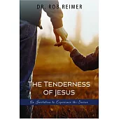 The Tenderness of Jesus: An Invitation to Experience the Savior