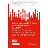 Compliance and Initiative in the Production of Safety: A Systems Perspective on Managing Tensions and Building Complementarity