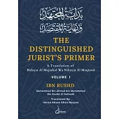 The Distinguished Jurist’s Primer - Vol 1: A Translation of Bidayat Al Mujtahid Wa Nihayat Al Muqtasid