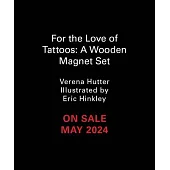 For the Love of Tattoos: A Wooden Magnet Set