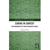 Caring in Context: An Ethnography of Cancer Nursing in India