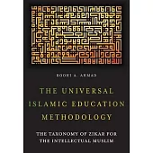 The Universal Islamic Education Methodology: The Taxonomy of Zikar for the Intellectual Muslim