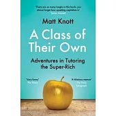 A Class of Their Own: Adventures in Tutoring the Super-Rich