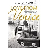 Love from Venice: A Golden Summer on the Grand Canal