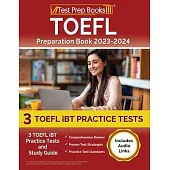 TOEFL Preparation Book 2023-2024: 3 TOEFL iBT Practice Tests and Study Guide [Includes Audio Links]