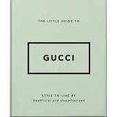 The Little Guide to Gucci: Style to Live by