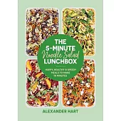 The 5-Minute Noodle Salad Lunchbox: Happy, Healthy & Speedy Meals to Make in Minutes