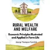 Rural Wealth and Welfare: Economic Principles Illustrated and Applied in Farm Life