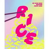 Rice: 80 Nice Rice Recipes from Asia