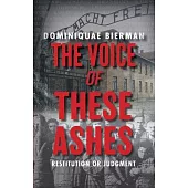 The Voice of These Ashes: Restitution or Judgment