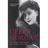 Helen Morgan: The Original Torch Singer and Ziegfeld’s Last Star