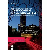 Overcoming Managerialism: Power, Authority and Rhetoric at Work