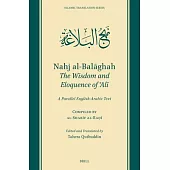Nahj Al-Balāghah: The Wisdom and Eloquence of ʿalī: A Parallel English-Arabic Text