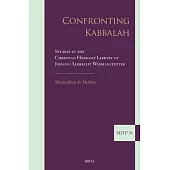 Confronting Kabbalah: Studies in the Christian Hebraist Library of Johann Albrecht Widmanstetter