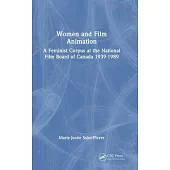 Women and Film Animation: A Feminist Corpus at the National Film Board of Canada 1939-1989