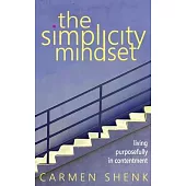 The Simplicity Mindset: Living Purposefully in Contentment